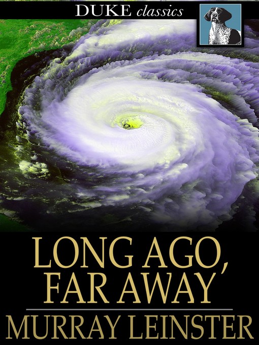 Title details for Long Ago, Far Away by Murray Leinster - Available